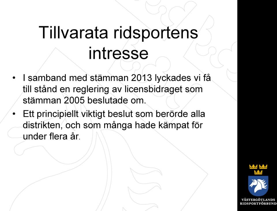 stämman 2005 beslutade om.