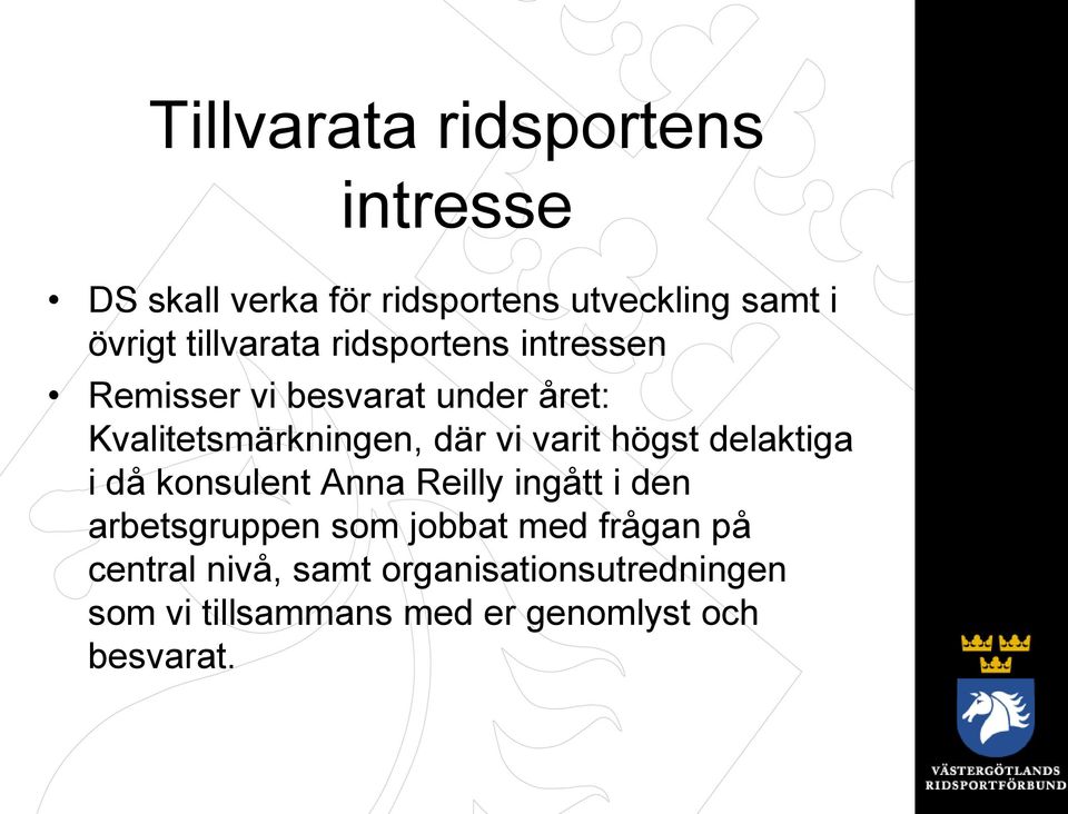 varit högst delaktiga i då konsulent Anna Reilly ingått i den arbetsgruppen som jobbat med