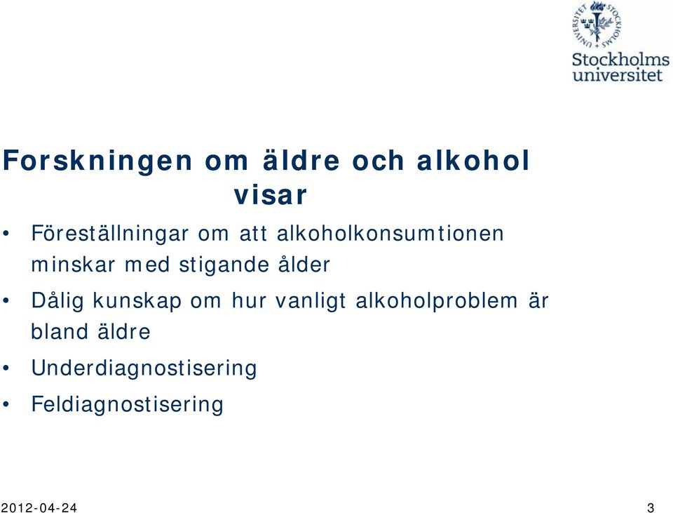 Dålig kunskap om hur vanligt alkoholproblem är bland