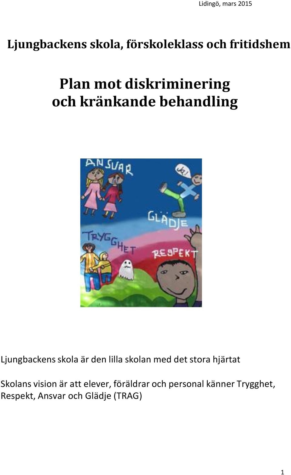 lilla skolan med det stora hjärtat Skolans vision är att elever,