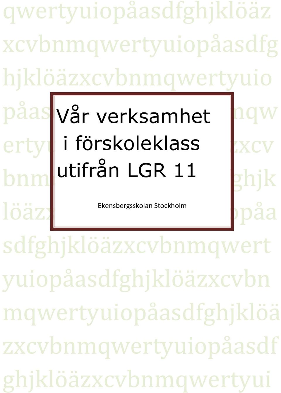 ertyuiopåasdfghjklöäzxcv bnmqwertyuiopåasdfghjk löäzxcvbnmqwertyuiopåa Ekensbergsskolan