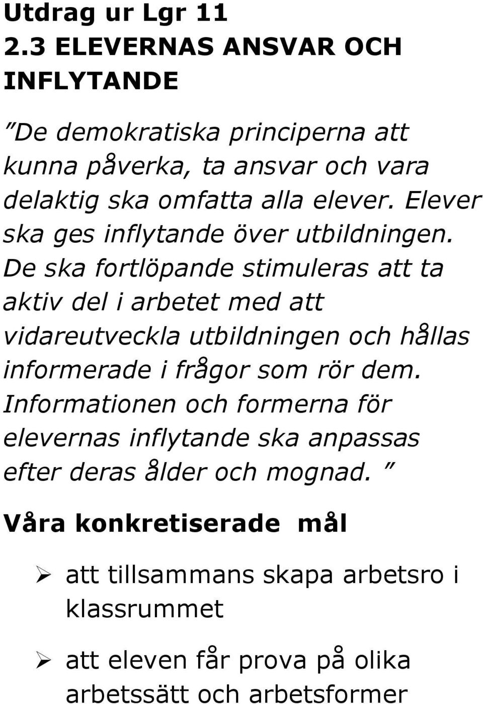 Elever ska ges inflytande över utbildningen.