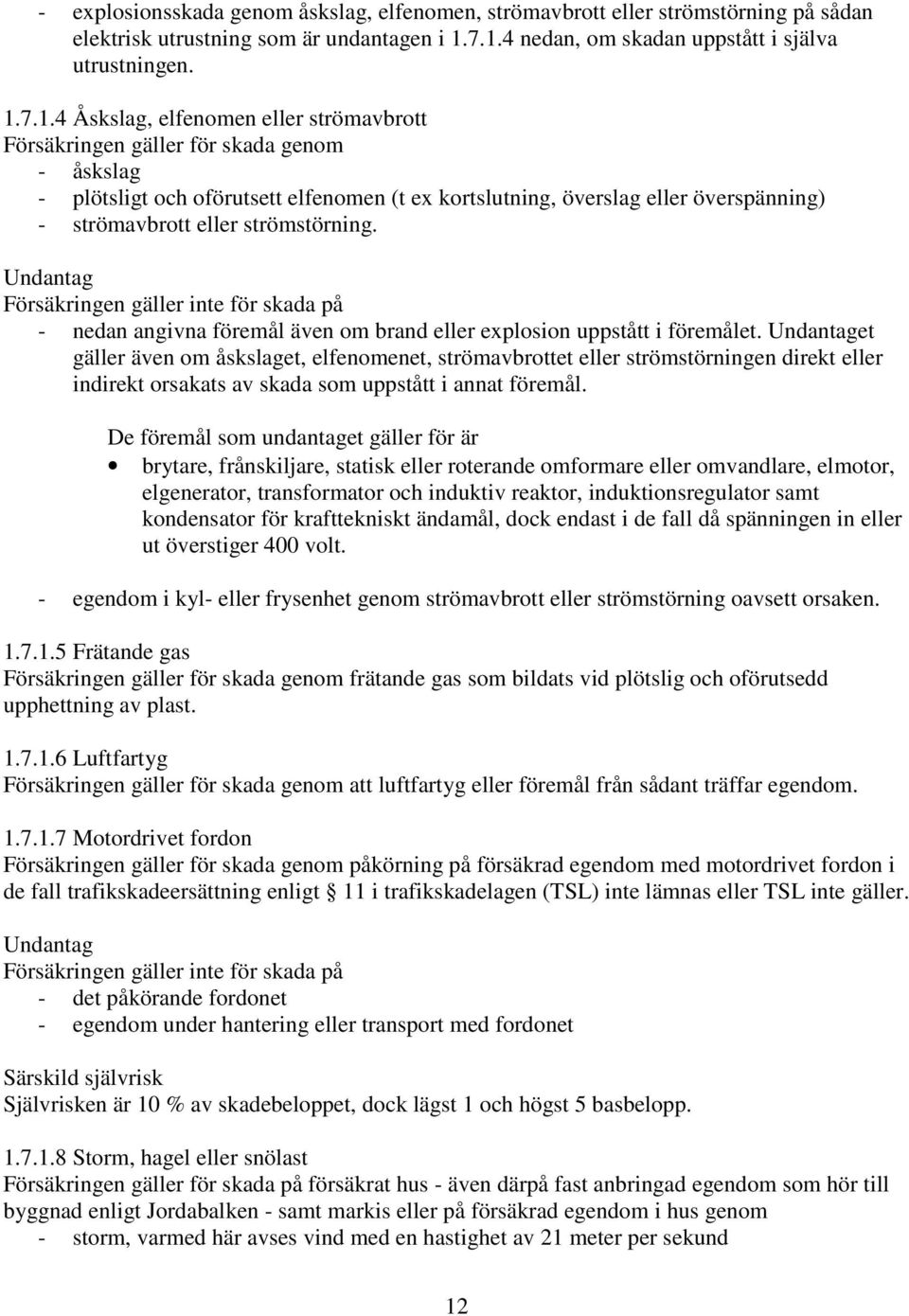 kortslutning, överslag eller överspänning) - strömavbrott eller strömstörning.