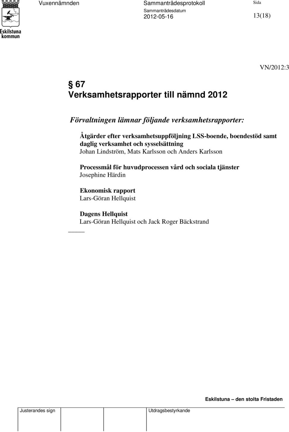 Lindström, Mats Karlsson och Anders Karlsson Processmål för huvudprocessen vård och sociala tjänster