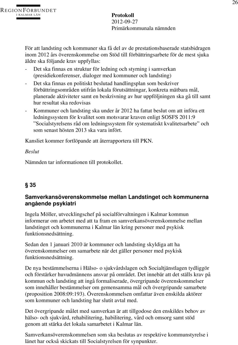 förbättringsområden utifrån lokala förutsättningar, konkreta mätbara mål, planerade aktiviteter samt en beskrivning av hur uppföljningen ska gå till samt hur resultat ska redovisas - Kommuner och