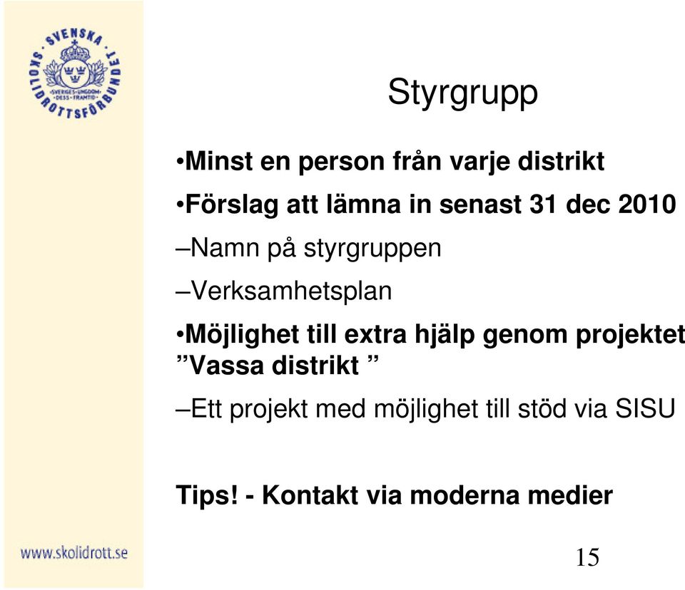 Möjlighet till extra hjälp genom projektet Vassa distrikt Ett