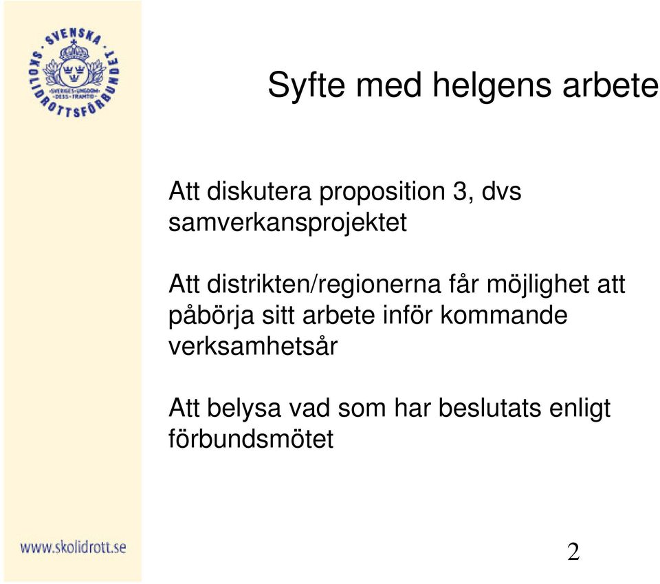 möjlighet att påbörja sitt arbete inför kommande