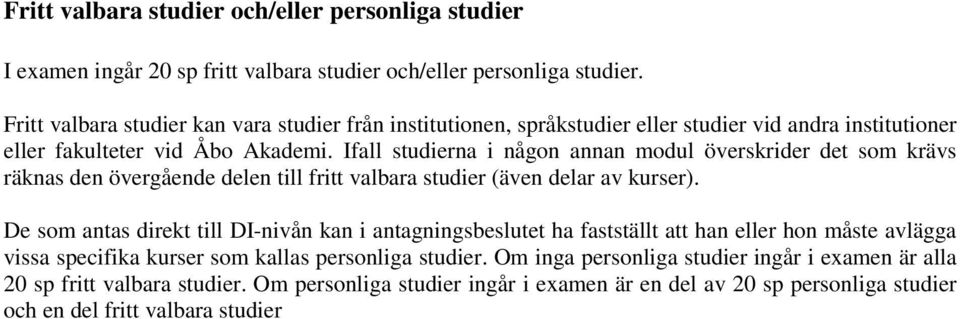 Ifall studierna i någon annan modul överskrider det som krävs räknas den övergående delen till fritt valbara studier (även delar av kurser).