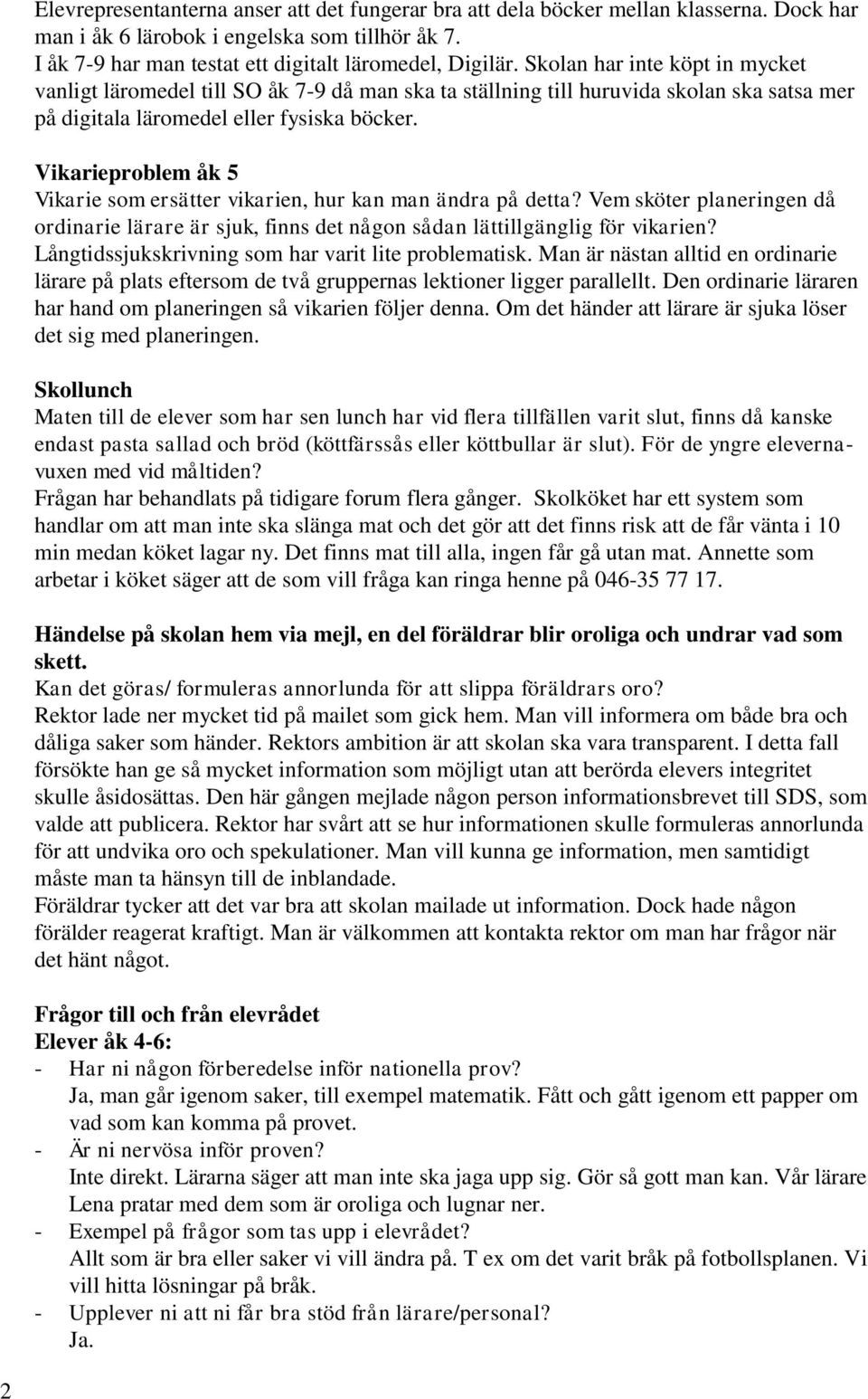 Vikarieproblem åk 5 Vikarie som ersätter vikarien, hur kan man ändra på detta? Vem sköter planeringen då ordinarie lärare är sjuk, finns det någon sådan lättillgänglig för vikarien?