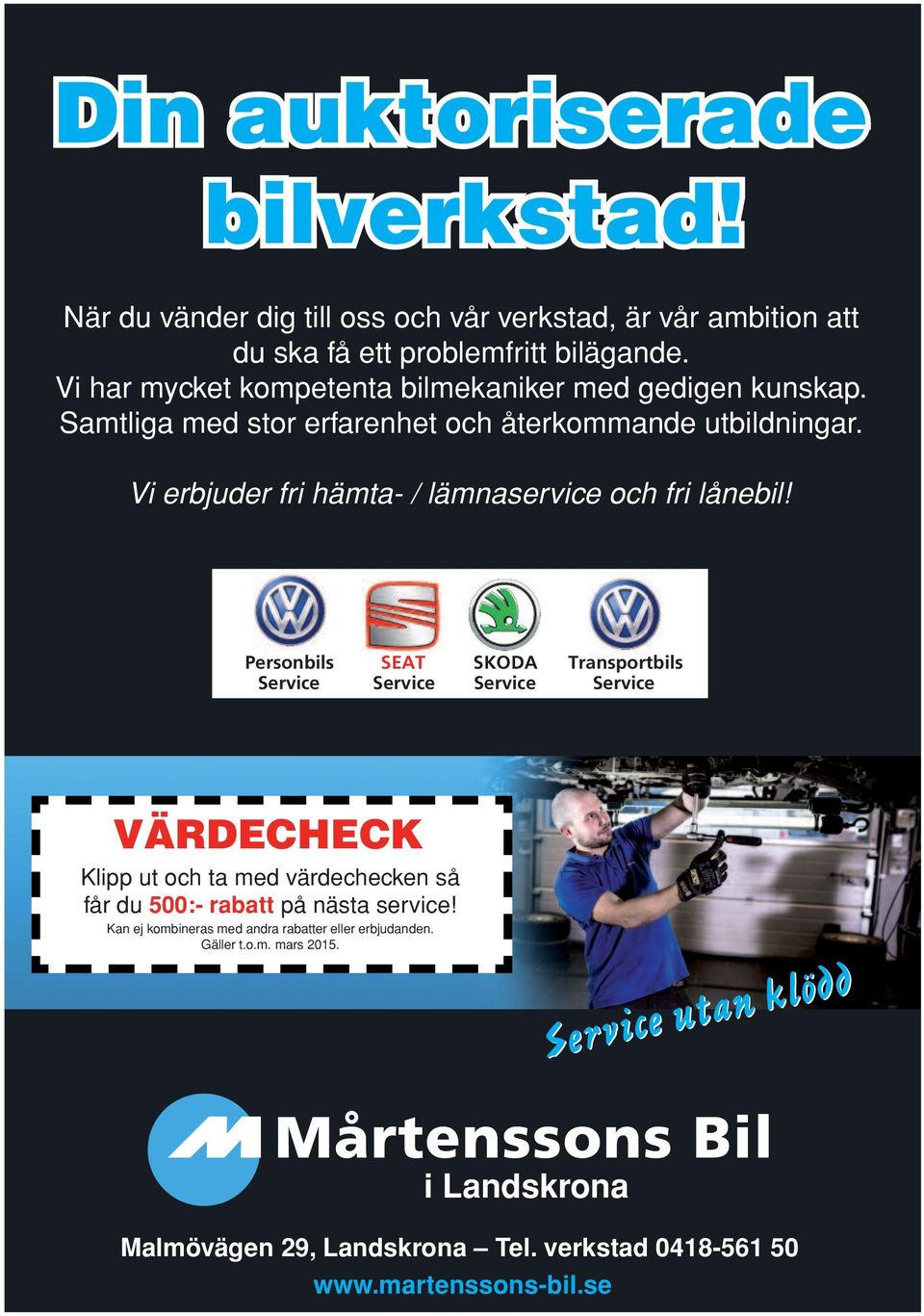 Vi erbjuder fri hämta- / lämnaservice och fri lånebil!