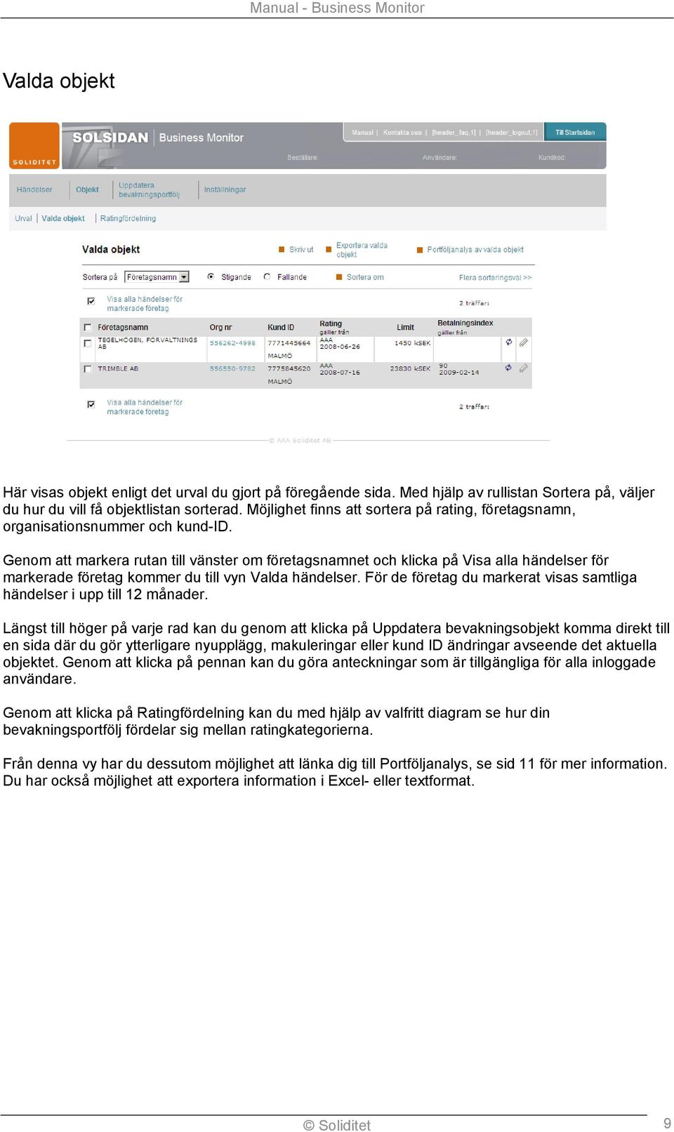 Genom att markera rutan till vänster om företagsnamnet och klicka på Visa alla händelser för markerade företag kommer du till vyn Valda händelser.