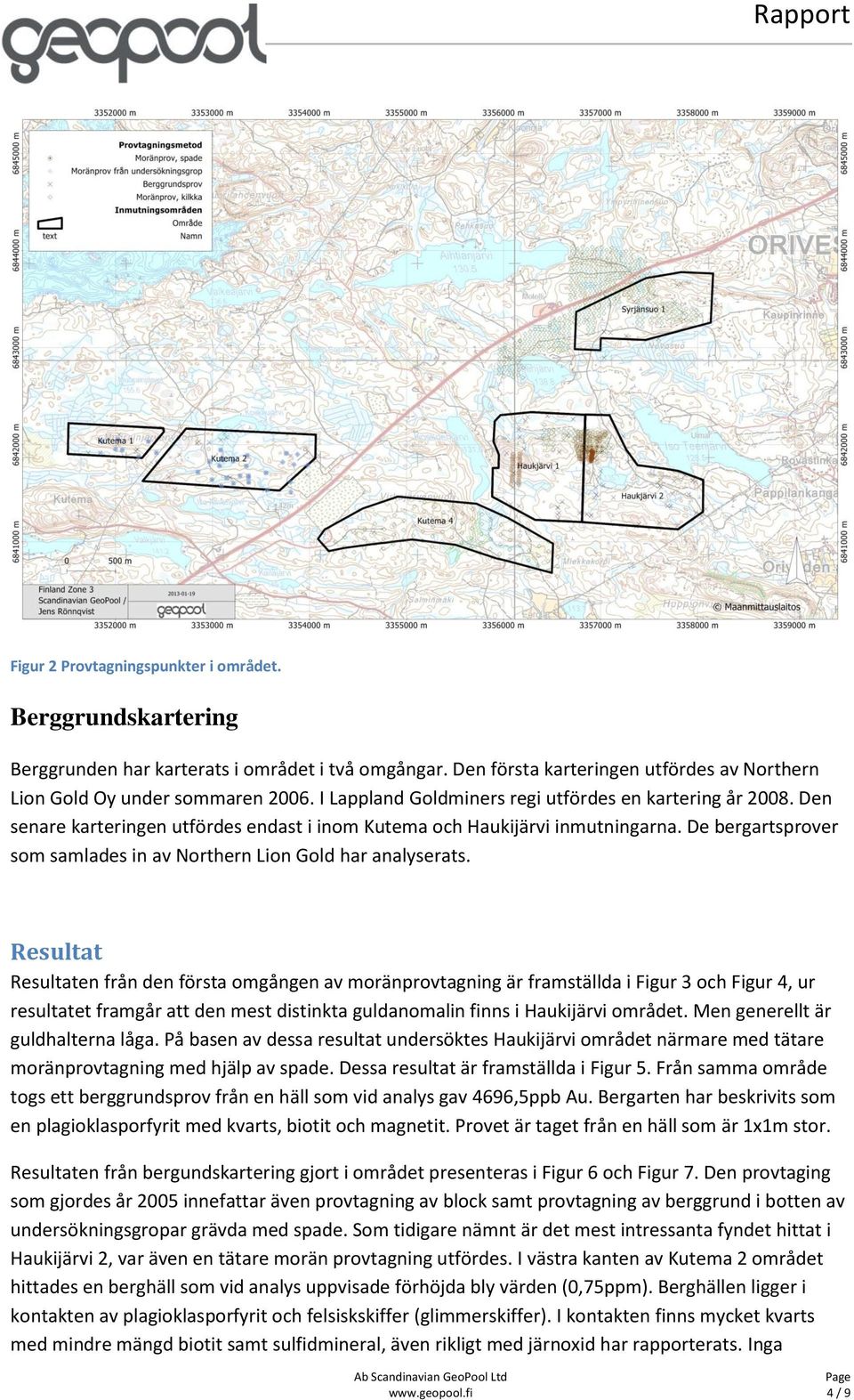 De bergartsprover som samlades in av Northern Lion Gold har analyserats.