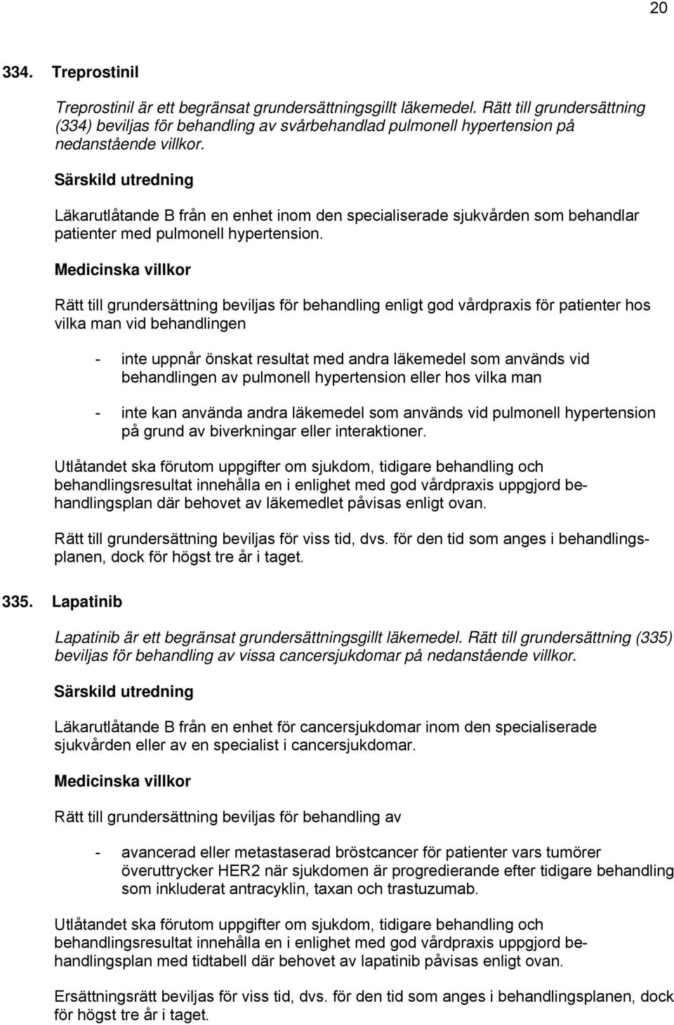 Läkarutlåtande B från en enhet inom den specialiserade sjukvården som behandlar patienter med pulmonell hypertension.