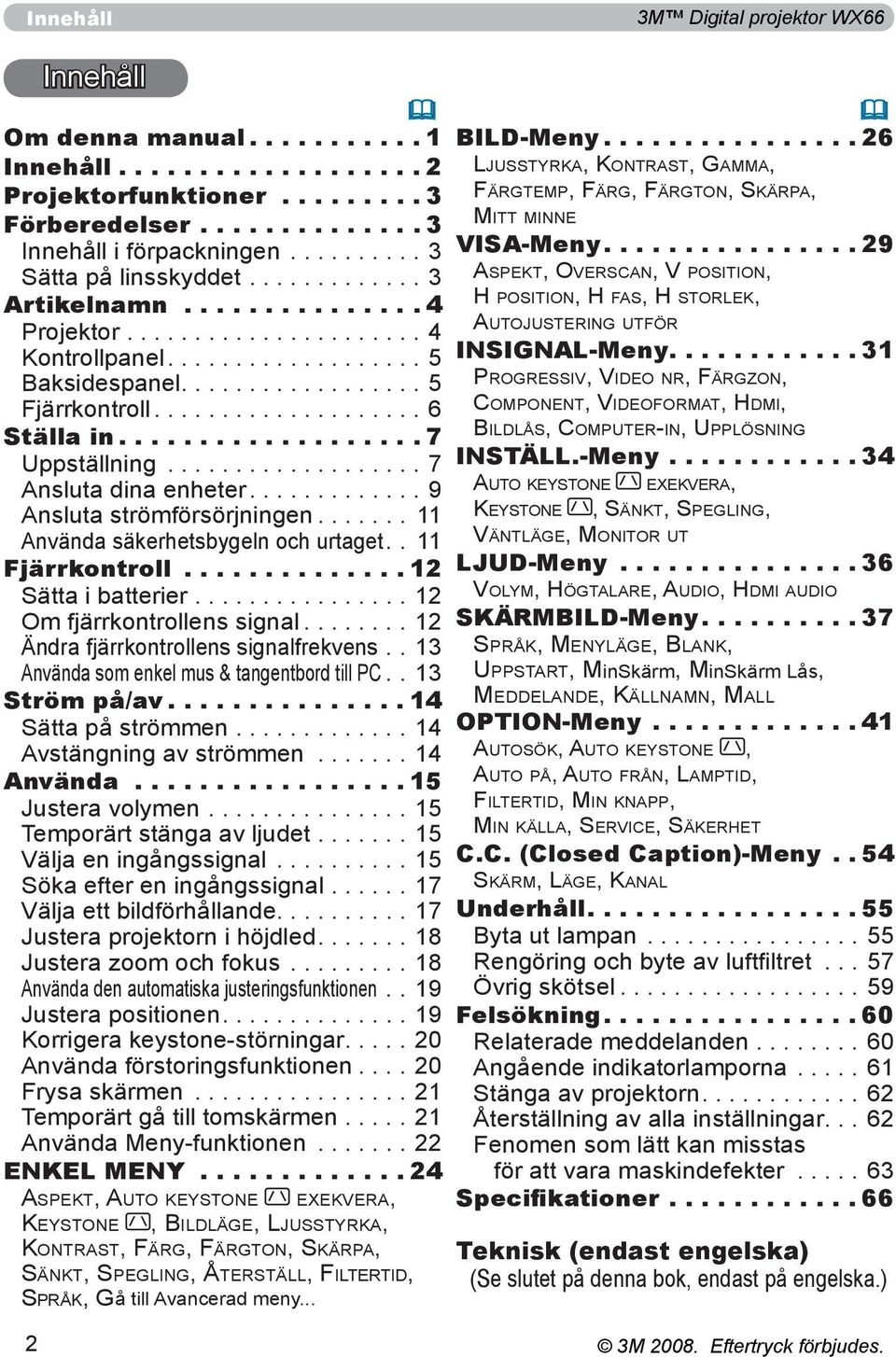 ..9 Ansluta strömförsörjningen... 11 Använda säkerhetsbygeln och urtaget.. 11 Fjärrkontroll.............. 12 Sätta i batterier................ 12 Om fjärrkontrollens signal.