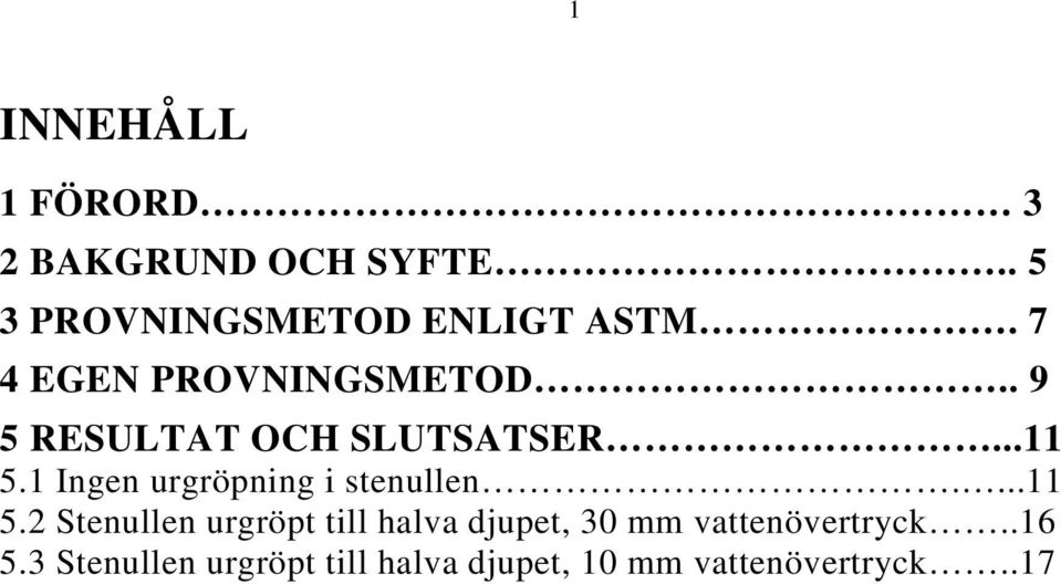 1 Ingen urgröpning i stenullen....11 5.