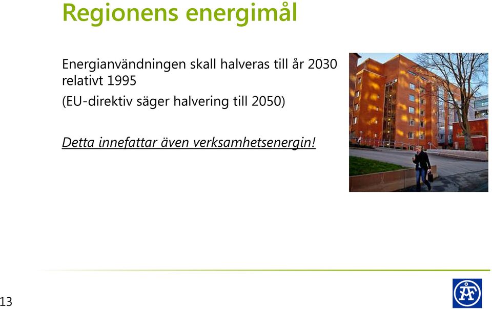 (EU-direktiv säger halvering till 2050)