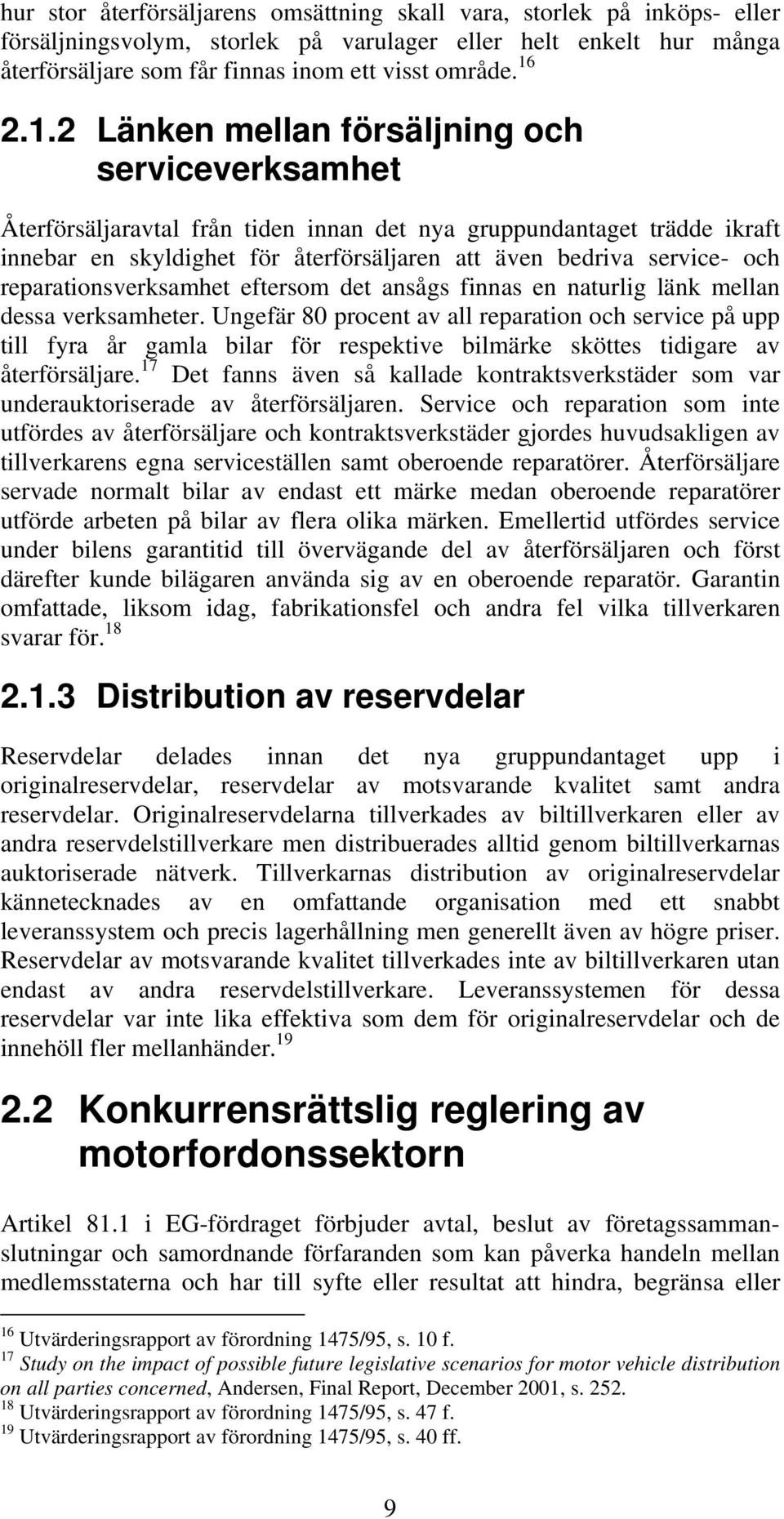 reparationsverksamhet eftersom det ansågs finnas en naturlig länk mellan dessa verksamheter.