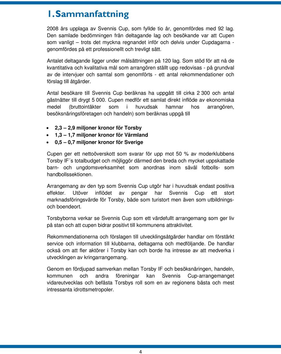 Antalet deltagande ligger under målsättningen på 120 lag.