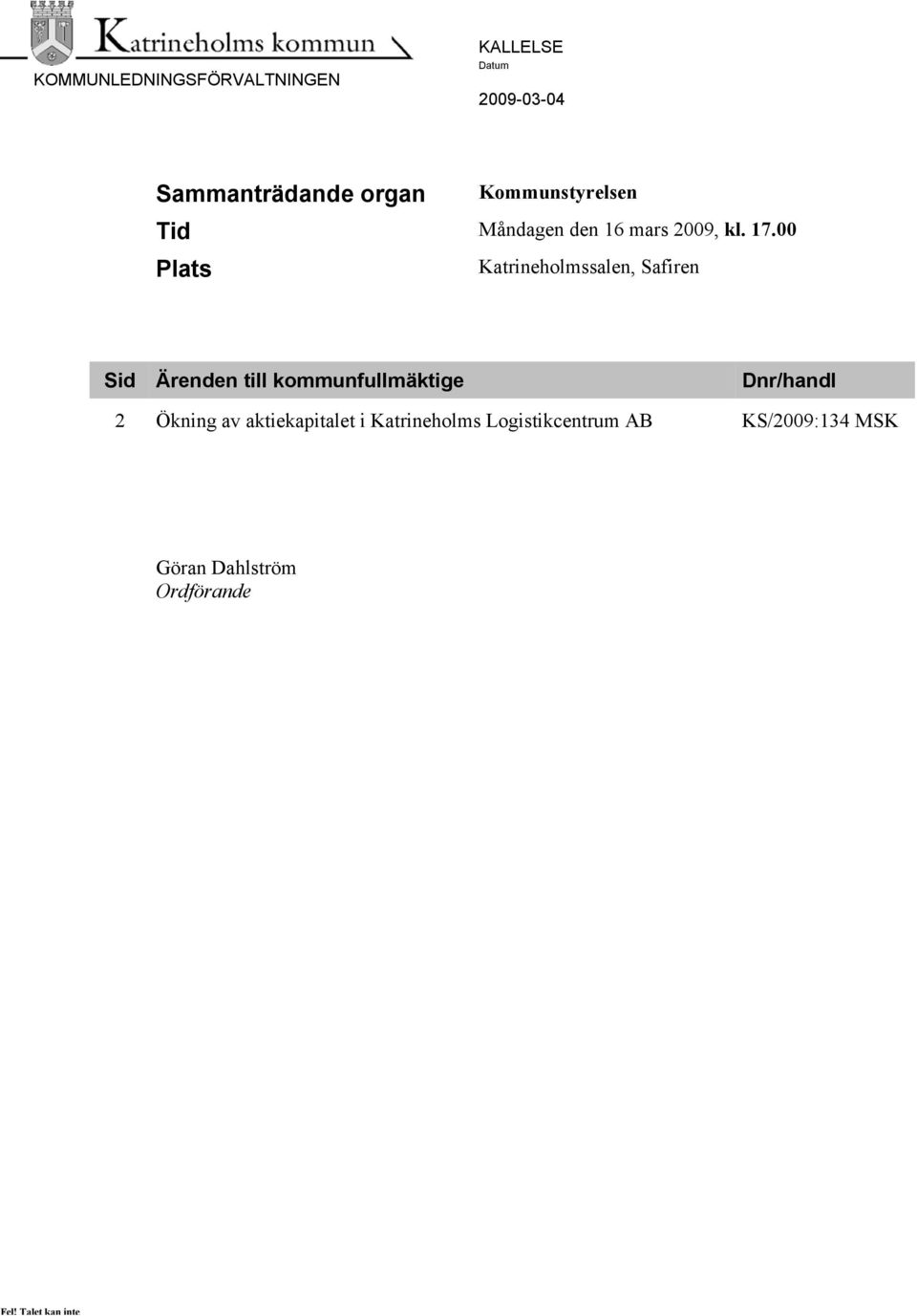 00 Plats Katrineholmssalen, Safiren Sid Ärenden till kommunfullmäktige Dnr/handl 2