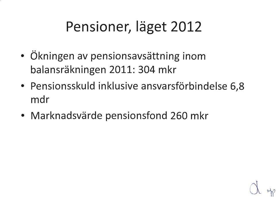 2011: 304 mkr Pensinsskuld inklusive