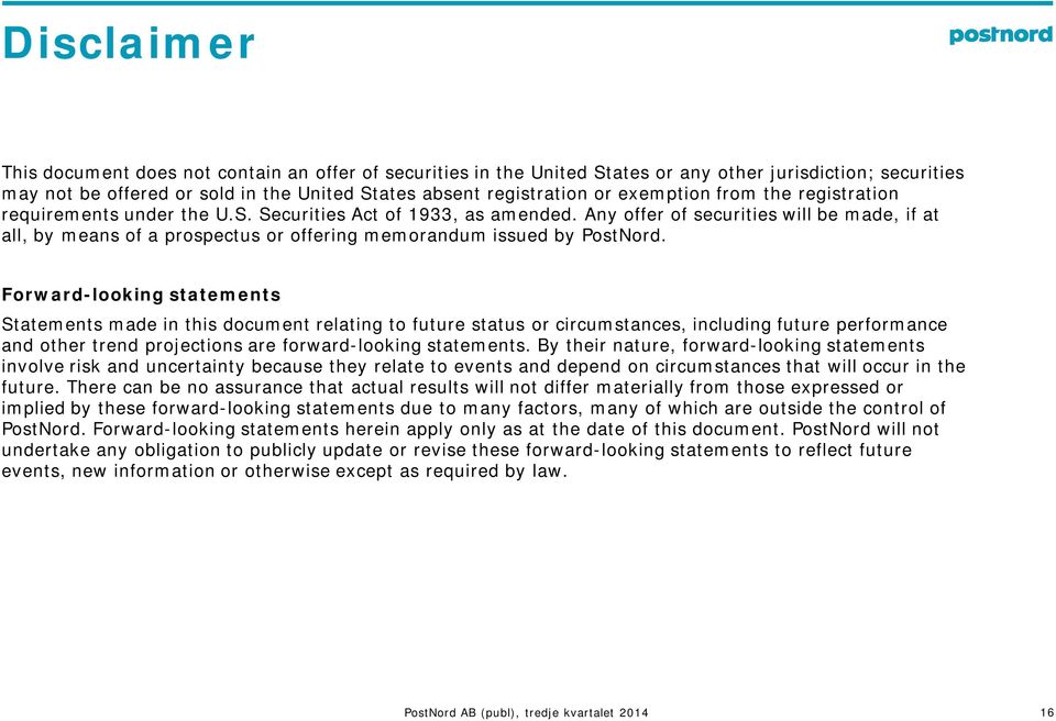 Any offer of securities will be made, if at all, by means of a prospectus or offering memorandum issued by PostNord.