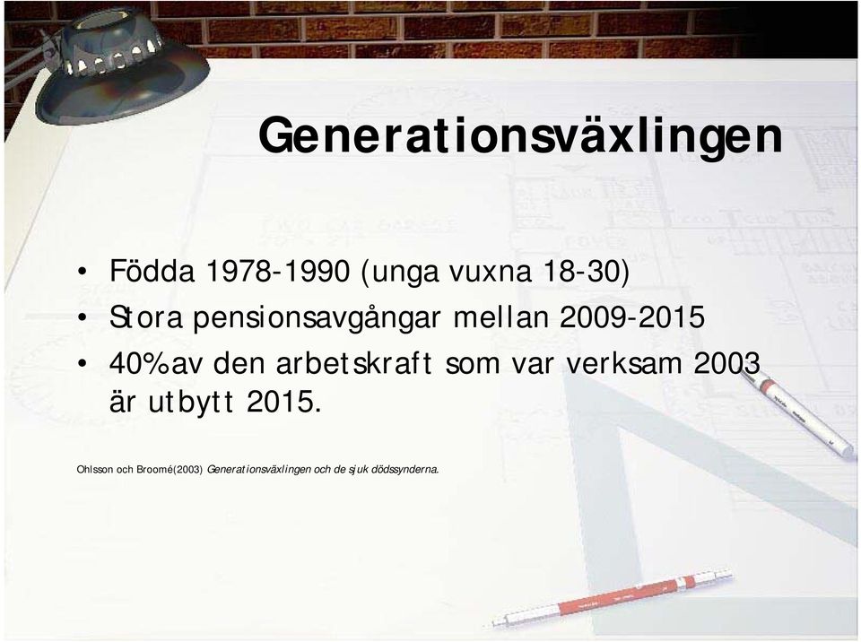 arbetskraft som var verksam 2003 är utbytt 2015.