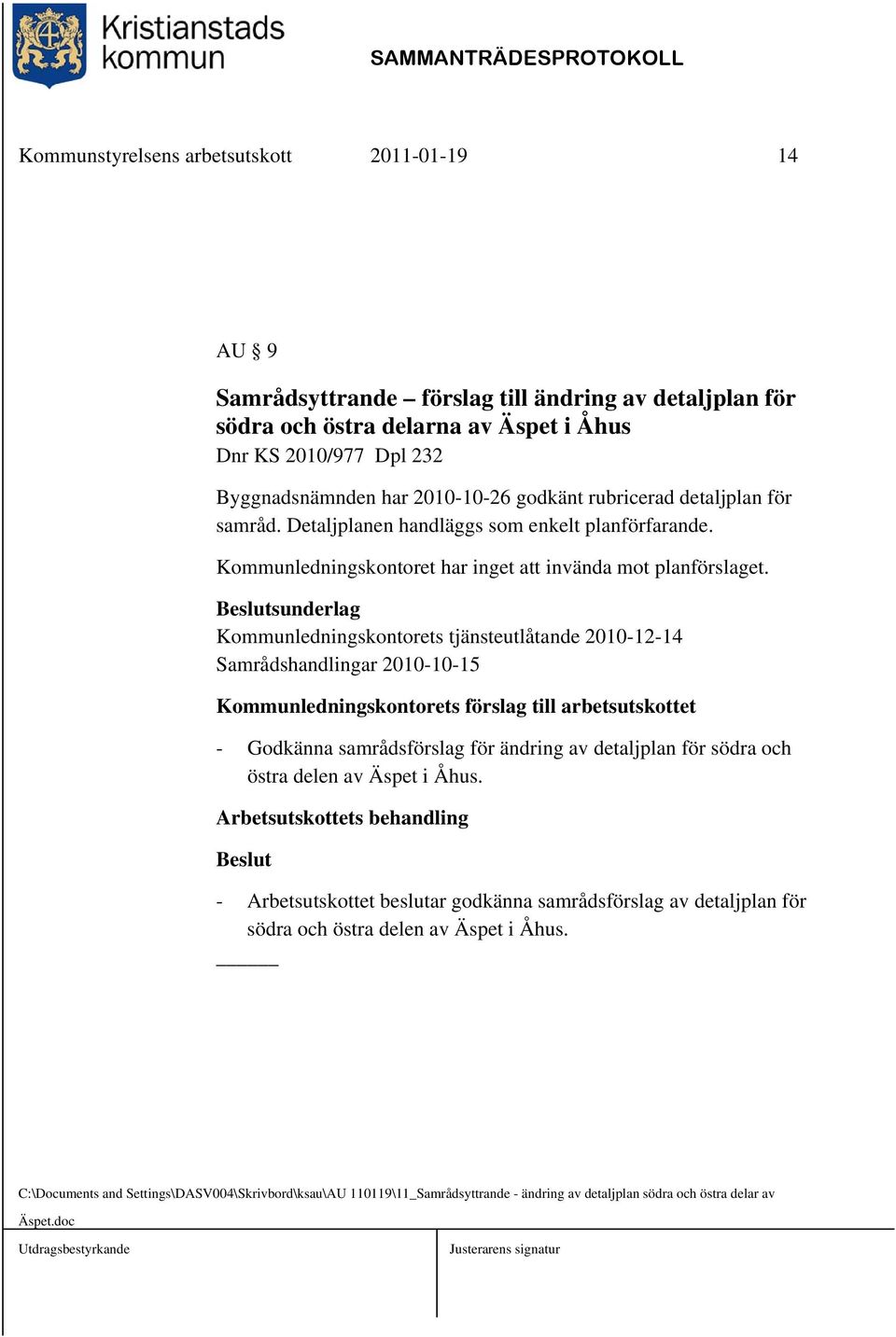 Kommunledningskontorets tjänsteutlåtande 2010-12-14 Samrådshandlingar 2010-10-15 Kommunledningskontorets förslag till arbetsutskottet - Godkänna samrådsförslag för ändring av detaljplan för södra och