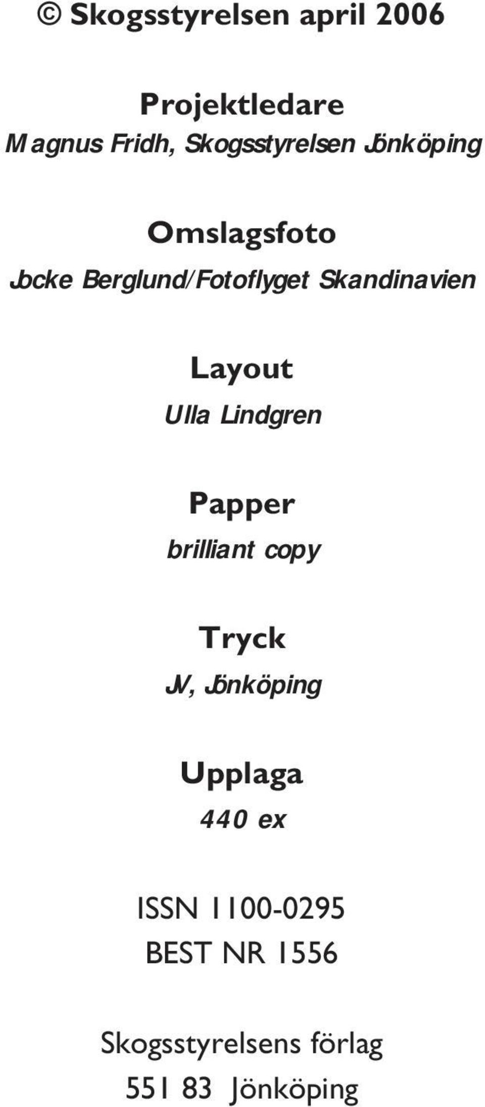 Ulla Lindgren Papper brilliant copy Tryck JV, Jönköping Upplaga 440