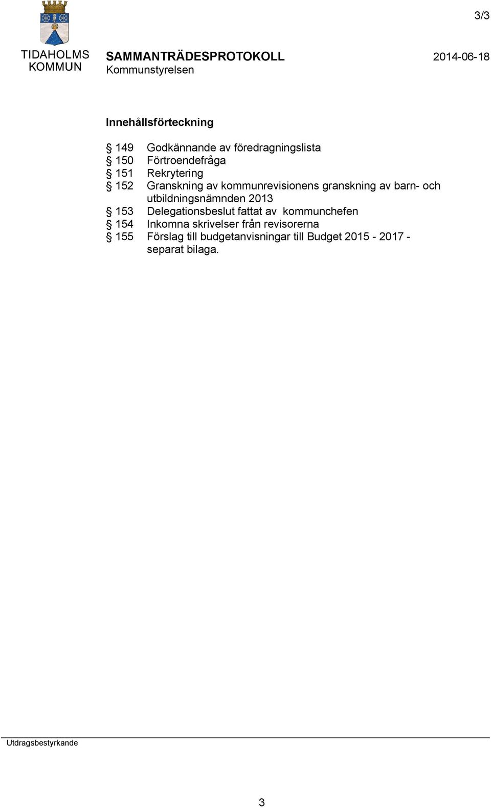 2013 153 Delegationsbeslut fattat av kommunchefen 154 Inkomna skrivelser från revisorerna