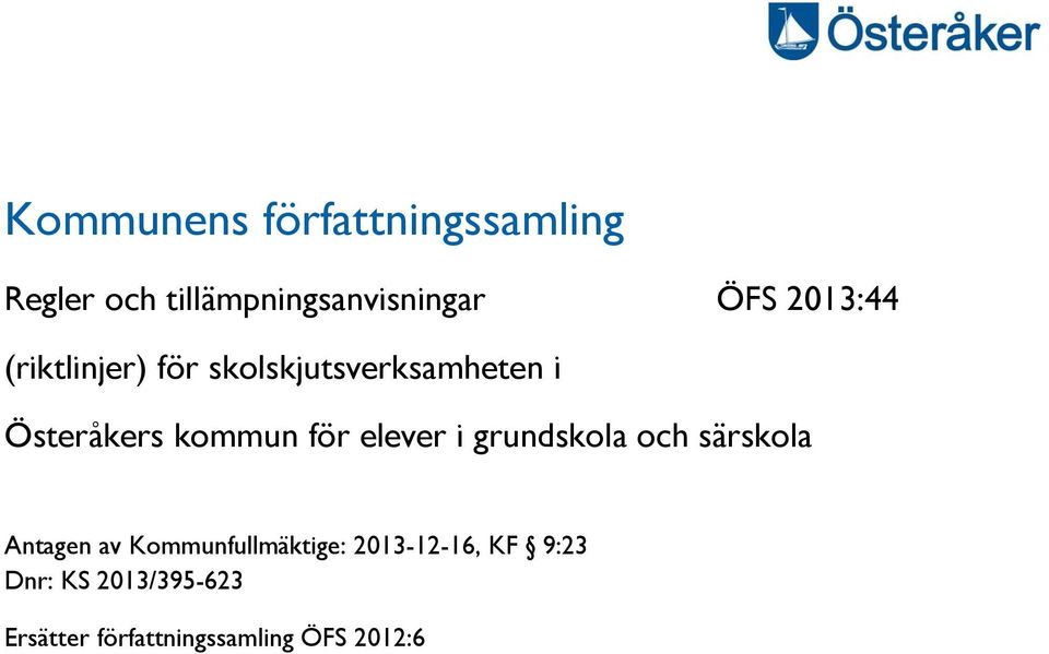 för elever i grundskola och särskola Antagen av Kommunfullmäktige: