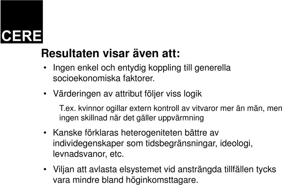 kvinnor ogillar extern kontroll av vitvaror mer än män, men ingen skillnad när det gäller uppvärmning Kanske