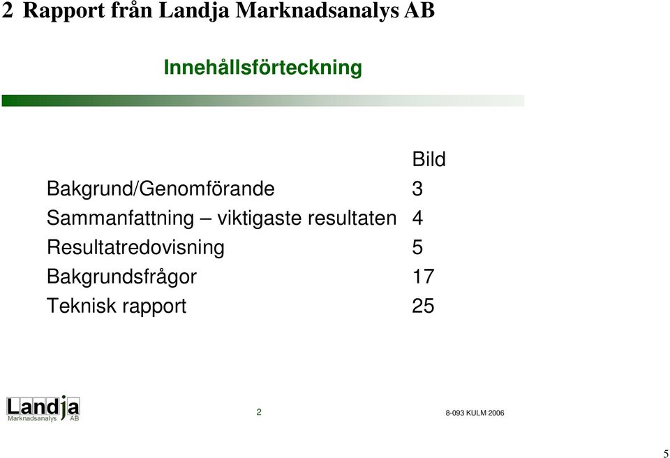 Sammanfattning viktigaste resultaten 4