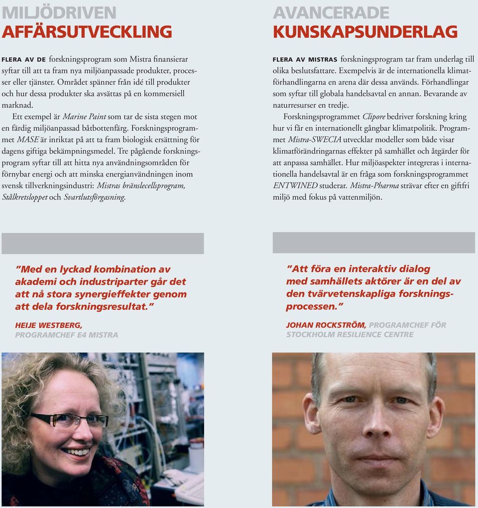Forskningsprogrammet MASE är inriktat på att ta fram biologisk ersättning för dagens giftiga bekämpningsmedel.
