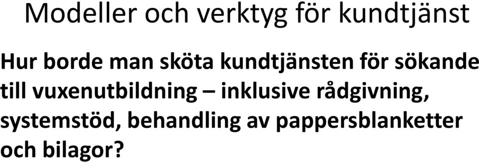 till vuxenutbildning inklusive rådgivning,