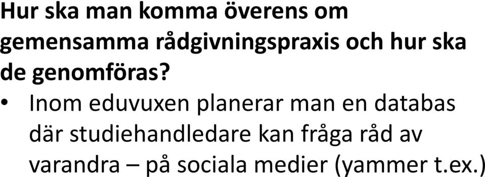 Inom eduvuxen planerar man en databas där