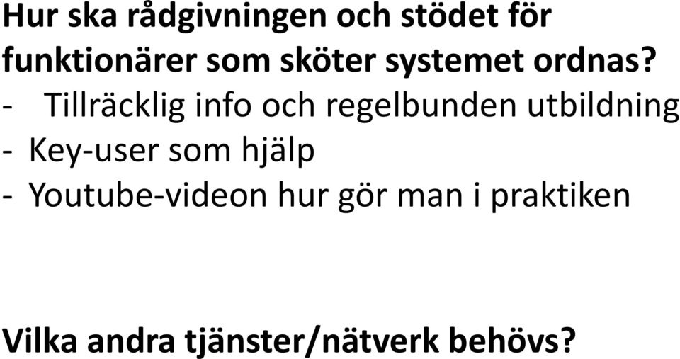 - Tillräcklig info och regelbunden utbildning -