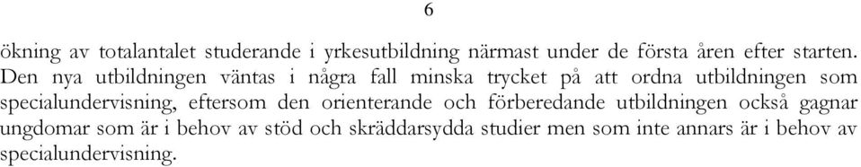 specialundervisning, eftersom den orienterande och förberedande utbildningen också gagnar