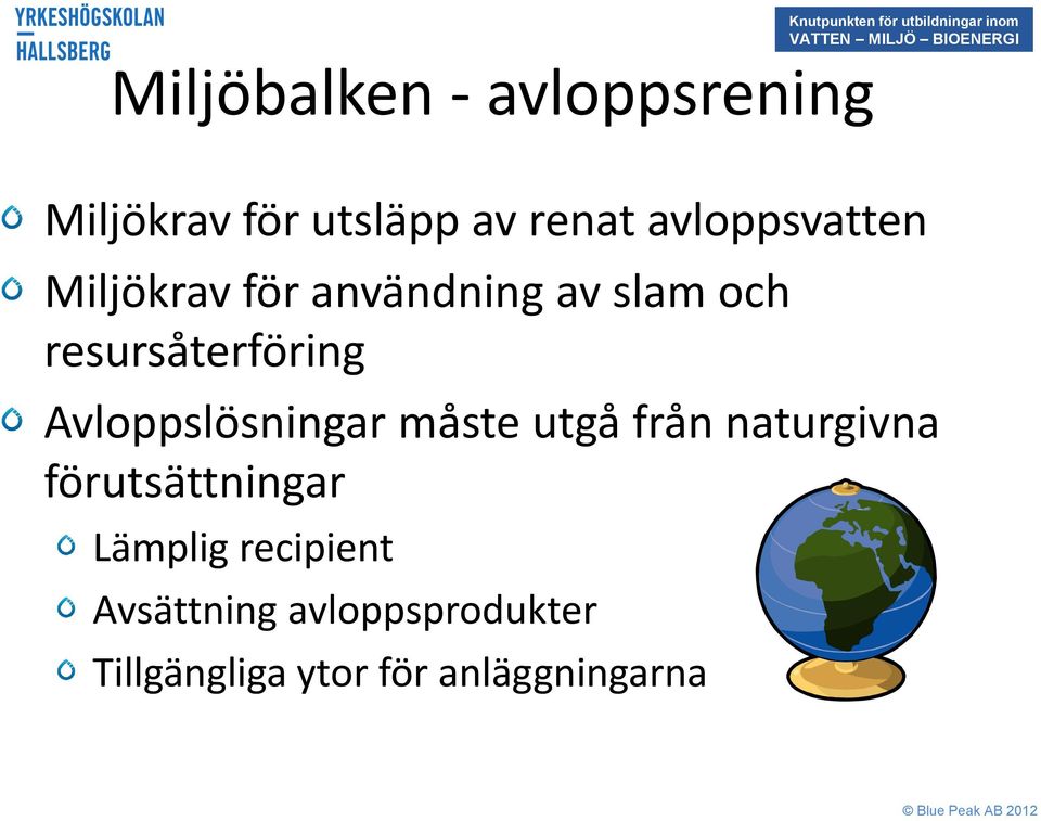 resursåterföring Avloppslösningar måste utgå från naturgivna