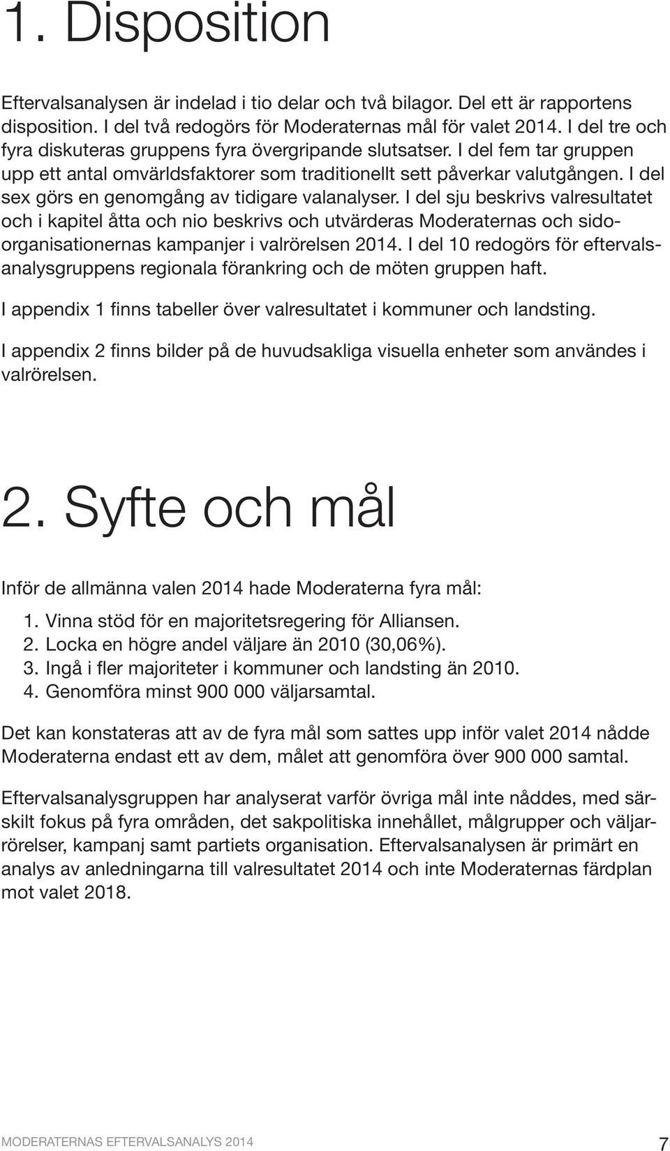 I del sex görs en genomgång av tidigare valanalyser.