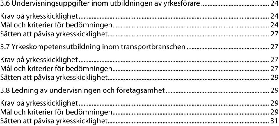 .. 27 Mål och kriterier för bedömningen... 27 Sätten att påvisa yrkesskicklighet... 29 3.