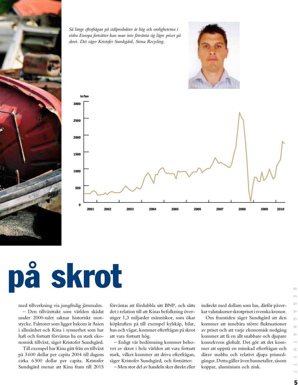 Den tillväxttakt som världen skådat under 2000-talet saknar historiskt motstycke.