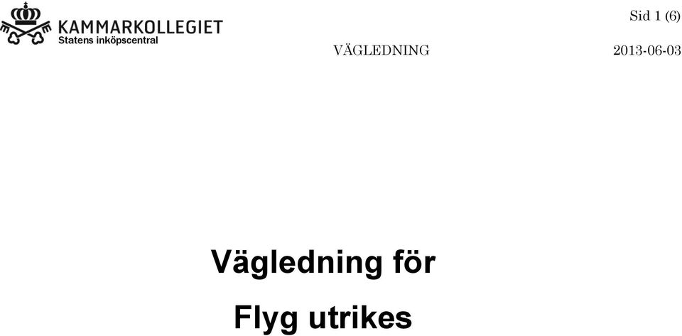 leverantör Byt Kammarkollegiet mot Statens inköpscentral Konsekventa förkortningar d.v.s. o.s.v. m.m. t.ex.