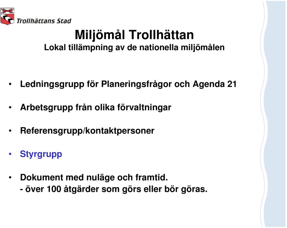 olika förvaltningar Referensgrupp/kontaktpersoner Styrgrupp