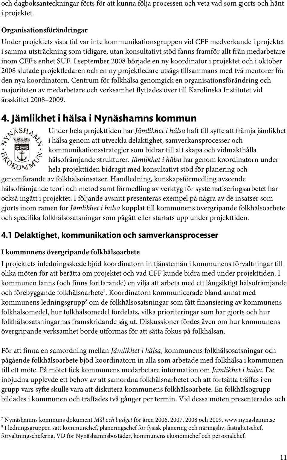 medarbetare inom CFF:s enhet SUF.