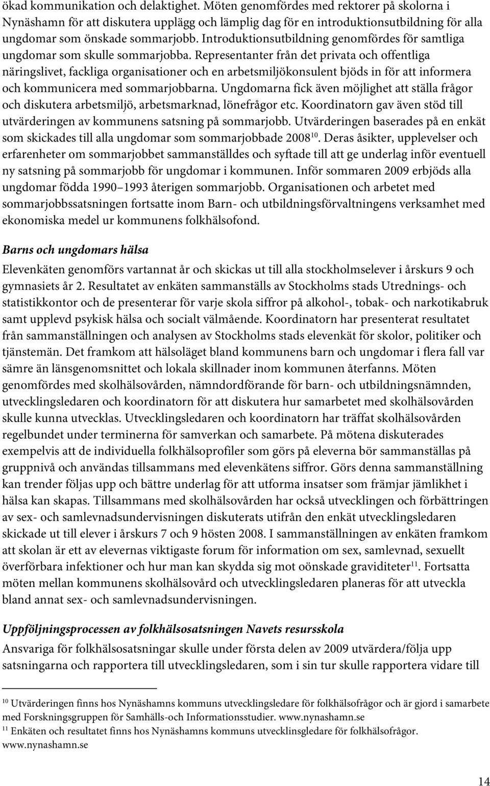 Introduktionsutbildning genomfördes för samtliga ungdomar som skulle sommarjobba.