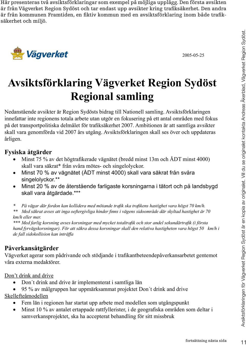 Avsiktsförklaring Vägverket Region Sydöst Regional samling Nedanstående avsikter är Region Sydösts bidrag till Nationell samling.