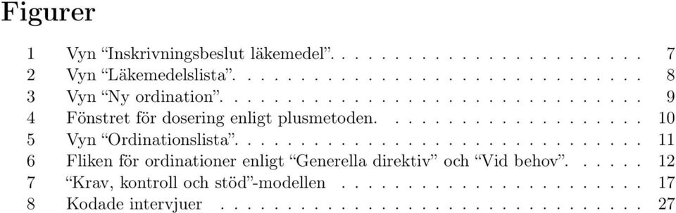 .............................. 11 6 Fliken för ordinationer enligt Generella direktiv och Vid behov.