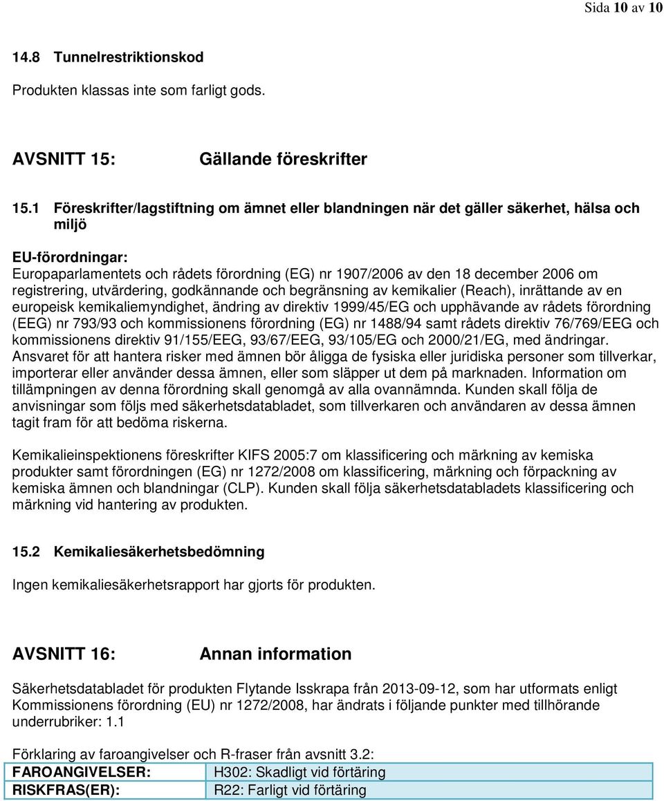 registrering, utvärdering, godkännande och begränsning av kemikalier (Reach), inrättande av en europeisk kemikaliemyndighet, ändring av direktiv 1999/45/EG och upphävande av rådets förordning (EEG)