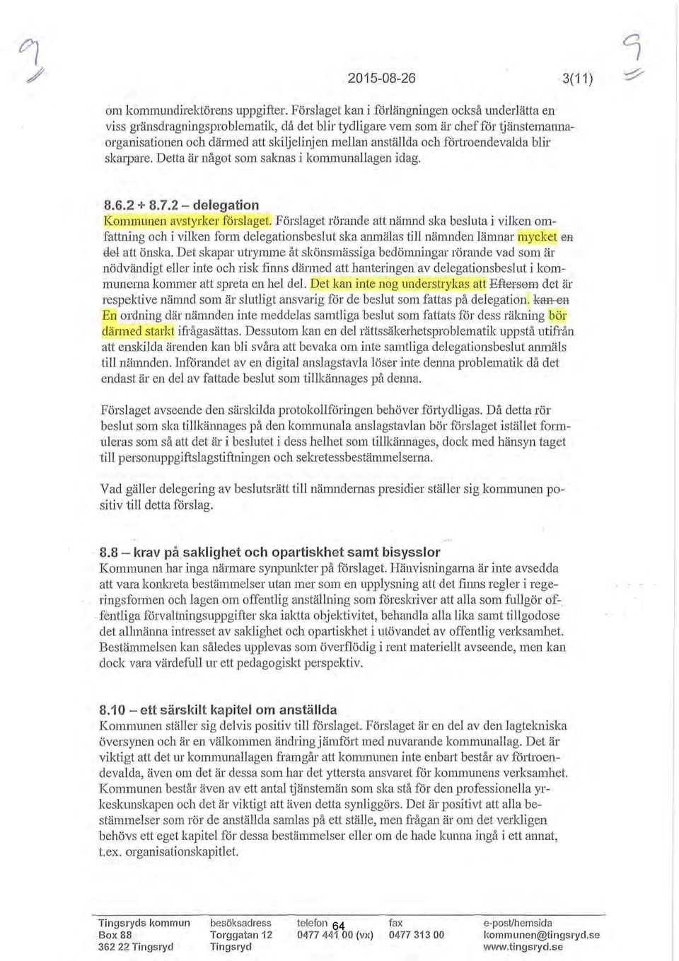 fö1iroencevaca bir skarpare. Detta är något som samas i kommunaagen idag. 8.6.2 + 8.7.2- deegation Kommunen avstyrker försaget.