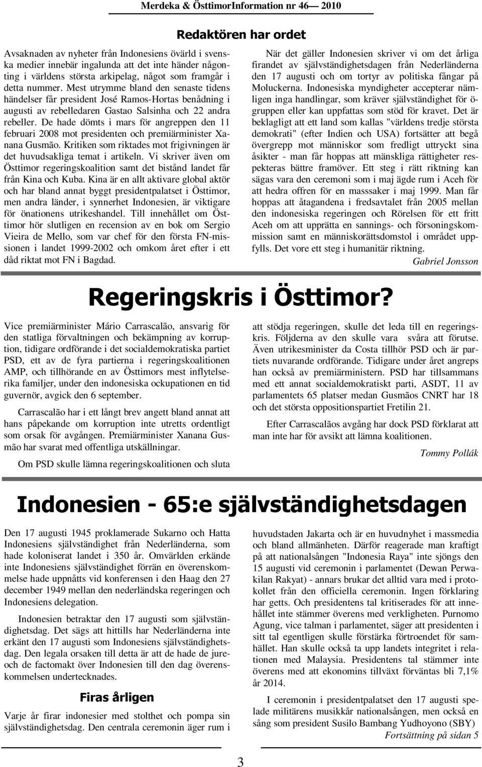 De hade dömts i mars för angreppen den 11 februari 2008 mot presidenten och premiärminister Xanana Gusmão. Kritiken som riktades mot frigivningen är det huvudsakliga temat i artikeln.